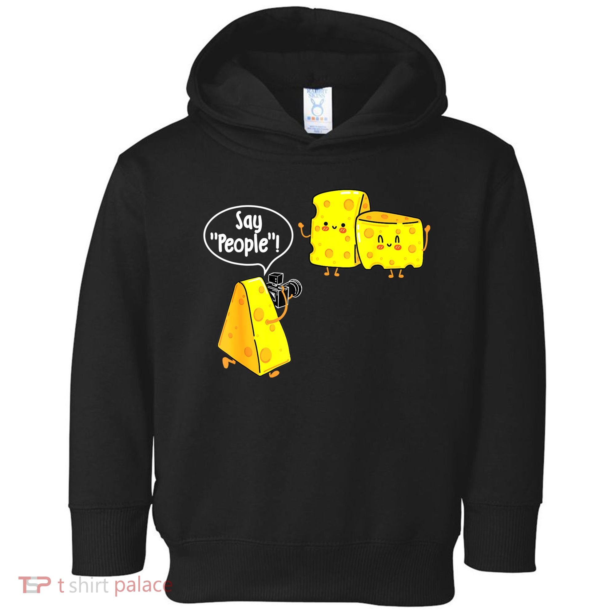 Say People Cheese Lover Food Dairy Milk Gouda Cheddar Brie Toddler Hoodie