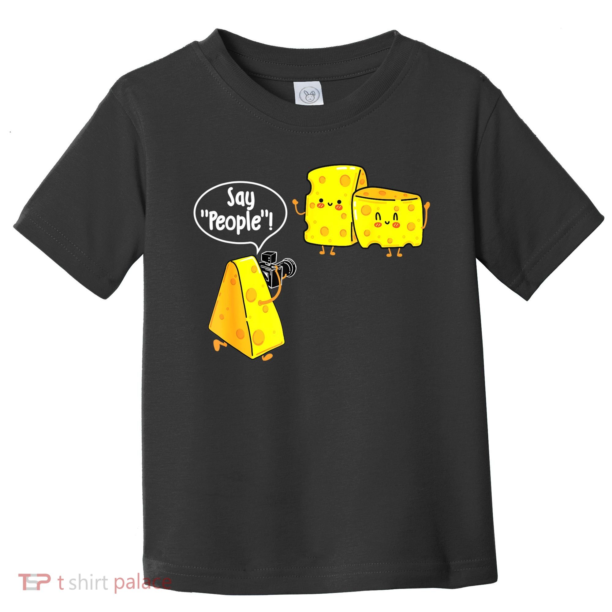Say People Cheese Lover Food Dairy Milk Gouda Cheddar Brie Toddler T-Shirt