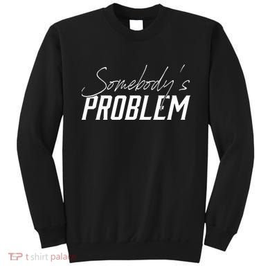 Somebody's Problem Country Sweatshirt