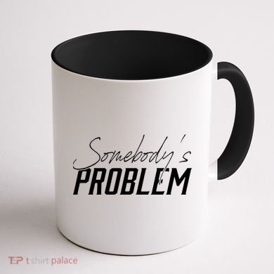 Somebody's Problem Country Coffee Mug back