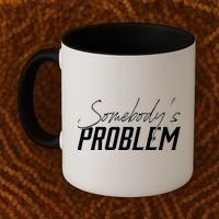 Somebody's Problem Country Coffee Mug thumb 2