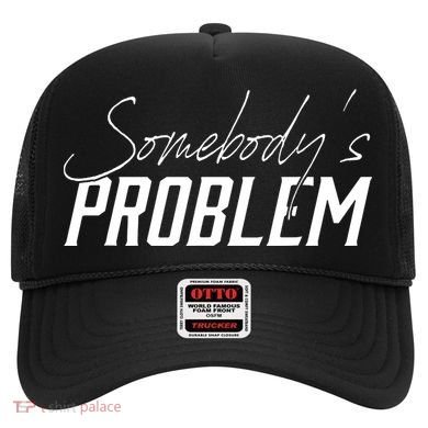 Somebody's Problem Country Hat
