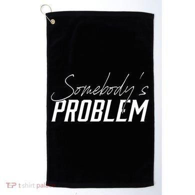Somebody's Problem Country Golf Towel