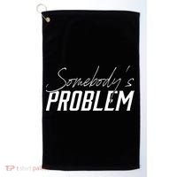 Somebody's Problem Country Golf Towel thumb 0