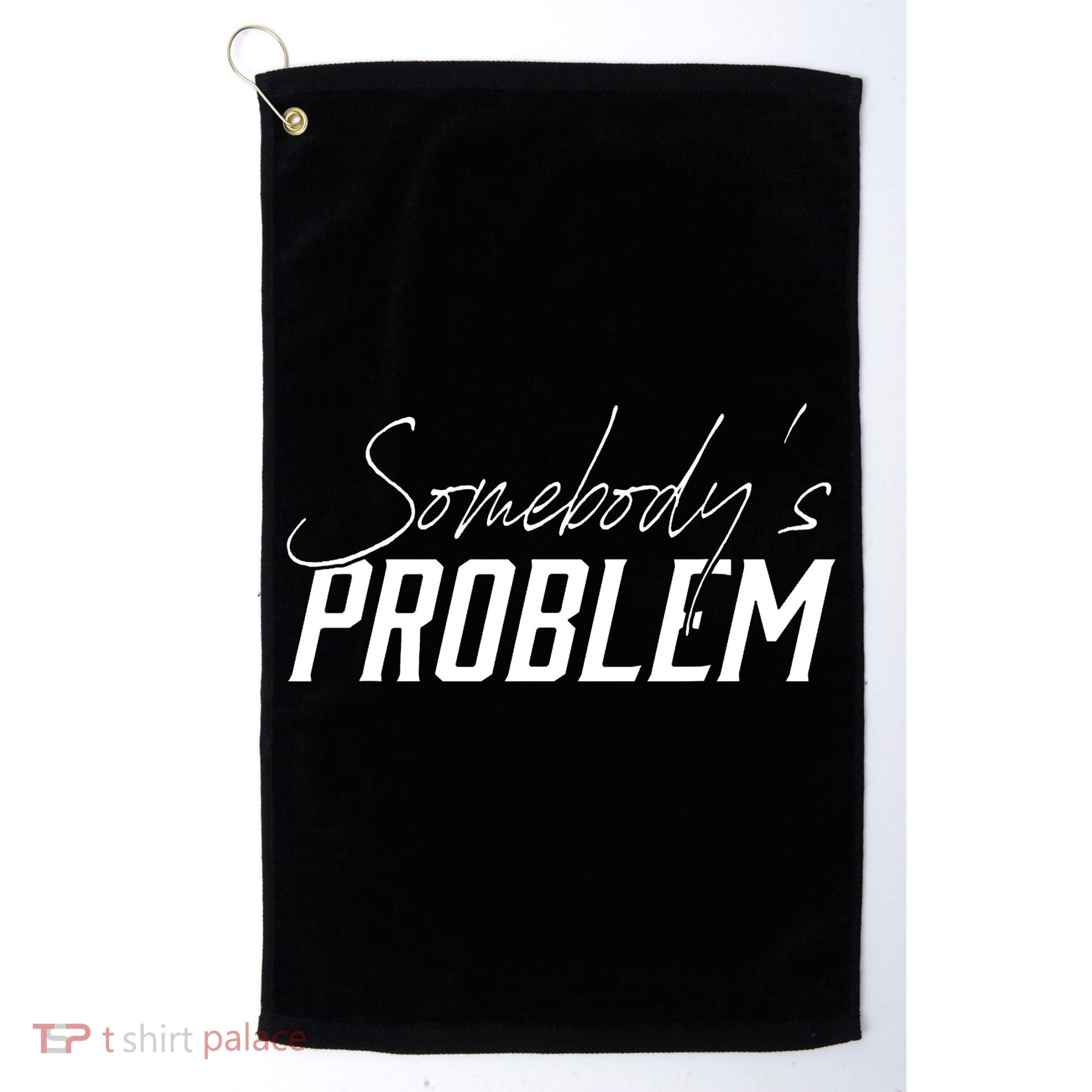 Somebody's Problem Country Golf Towel