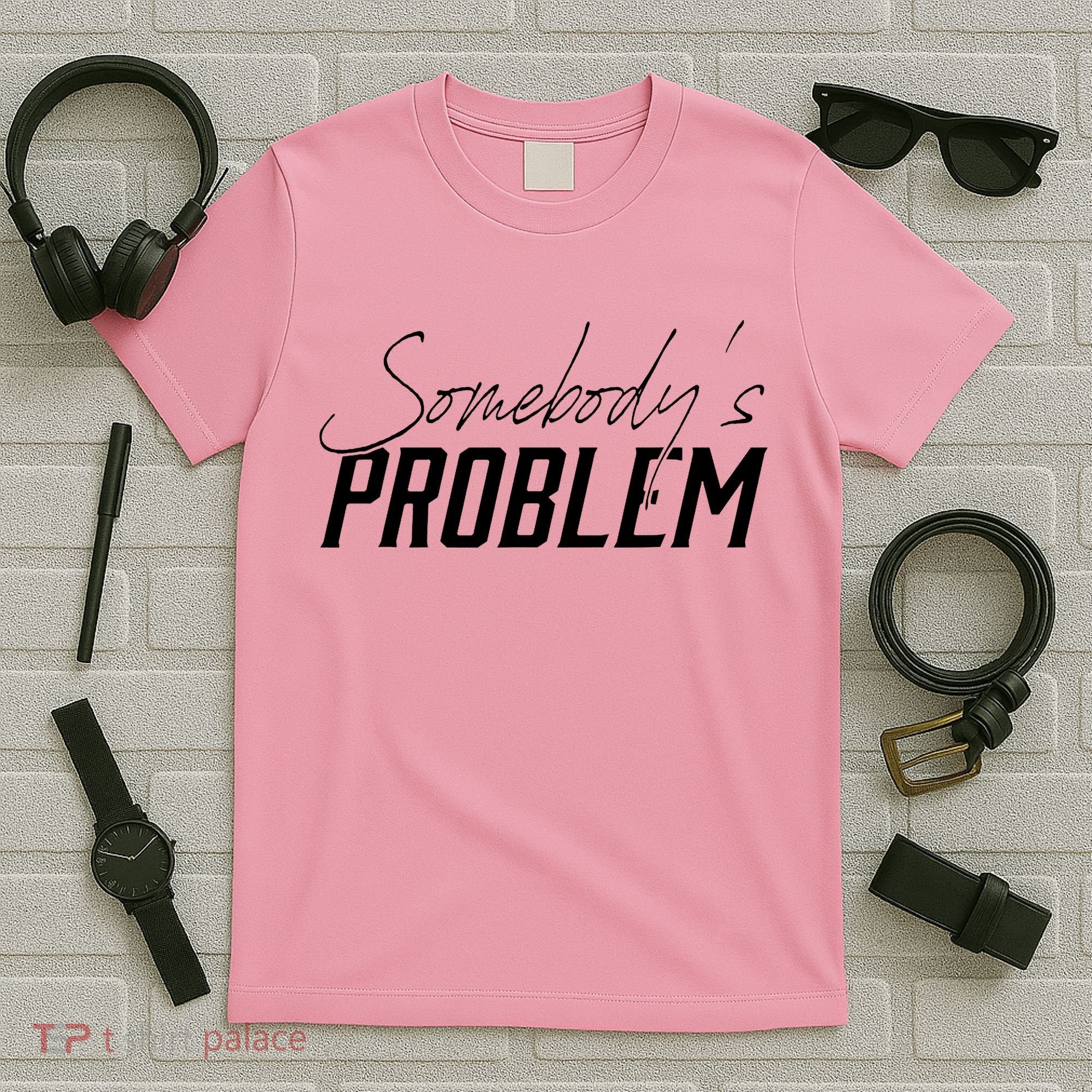 Somebody's Problem Country T-Shirt