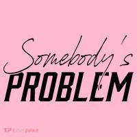 Somebody's Problem Country T-Shirt thumb 7