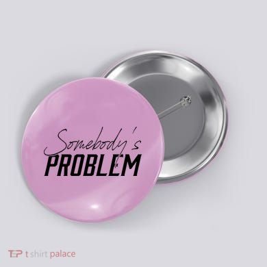Somebody's Problem Country Button