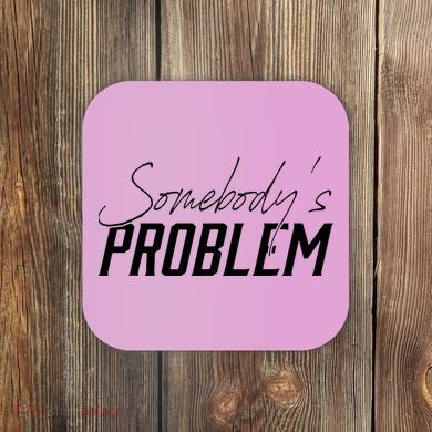 Somebody's Problem Country Coaster