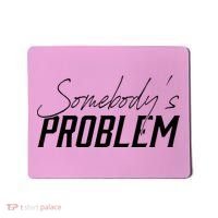 Somebody's Problem Country Mousepad thumb 0