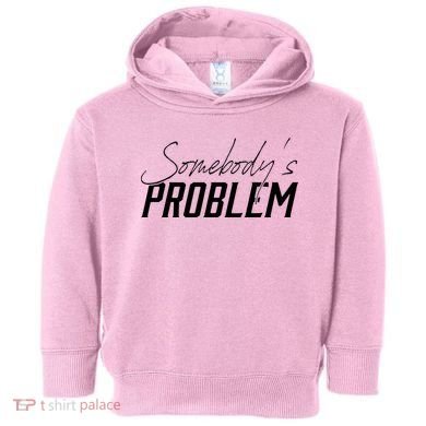 Somebody's Problem Country Toddler Hoodie