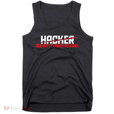 Security Professional Cybersecurity Cyber Hacker Hacking Tank Top