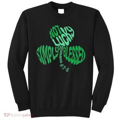 St Patrick's Clover Day Not Lucky Simply Blessed Romans 4:7-8 Sweatshirt