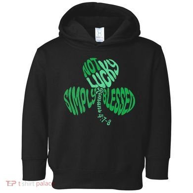 St Patrick's Clover Day Not Lucky Simply Blessed Romans 4:7-8 Toddler Hoodie
