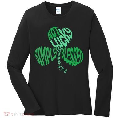 St Patrick's Clover Day Not Lucky Simply Blessed Romans 4:7-8 Women's Long Sleeve Shirt