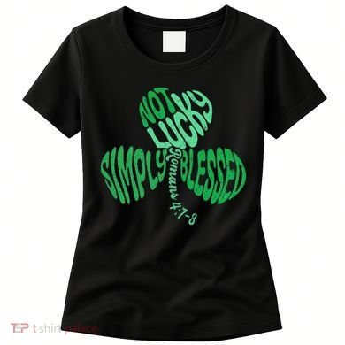 St Patrick's Clover Day Not Lucky Simply Blessed Romans 4:7-8 Women's T-Shirt