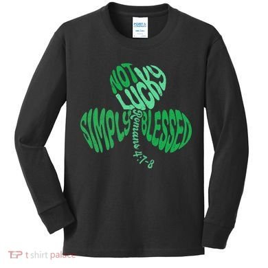 St Patrick's Clover Day Not Lucky Simply Blessed Romans 4:7-8 Kids Long Sleeve Shirt