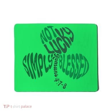 St Patrick's Clover Day Not Lucky Simply Blessed Romans 4:7-8 Mousepad