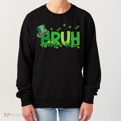 Saint Patricks Day Bruh St Pattys Day Women's Sweatshirt