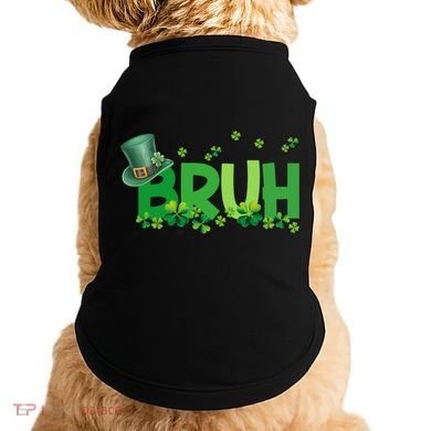 Saint Patricks Day Bruh St Pattys Day Doggie Tank