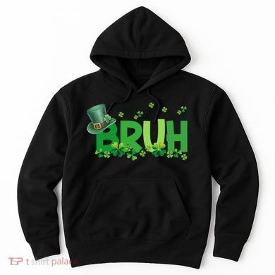 Saint Patricks Day Bruh St Pattys Day Hoodie