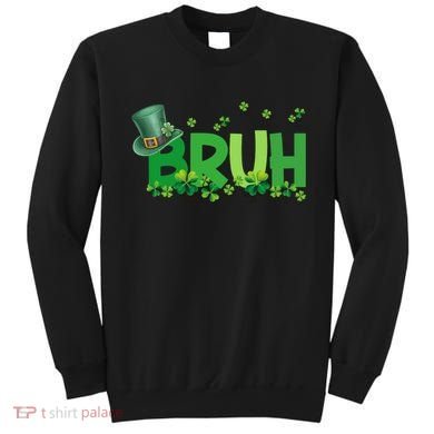 Saint Patricks Day Bruh St Pattys Day Sweatshirt