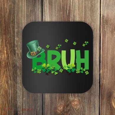 Saint Patricks Day Bruh St Pattys Day Coaster