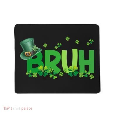 Saint Patricks Day Bruh St Pattys Day Mousepad