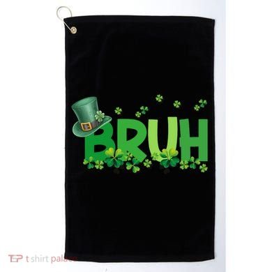 Saint Patricks Day Bruh St Pattys Day Golf Towel