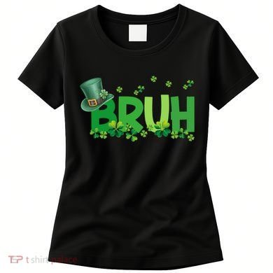 Saint Patricks Day Bruh St Pattys Day Women's T-Shirt