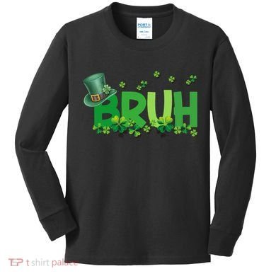 Saint Patricks Day Bruh St Pattys Day Kids Long Sleeve Shirt