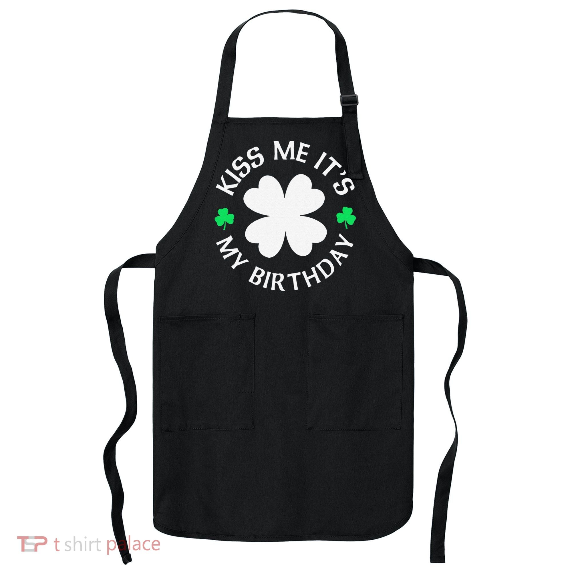 St Patricks Day Kiss Me It's My Birthday Apron