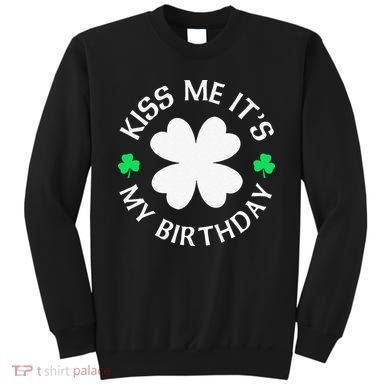 St Patricks Day Kiss Me It's My Birthday Sweatshirt