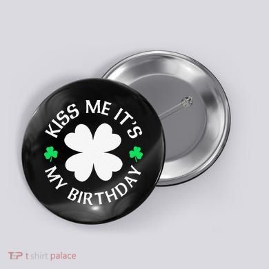 St Patricks Day Kiss Me It's My Birthday Button