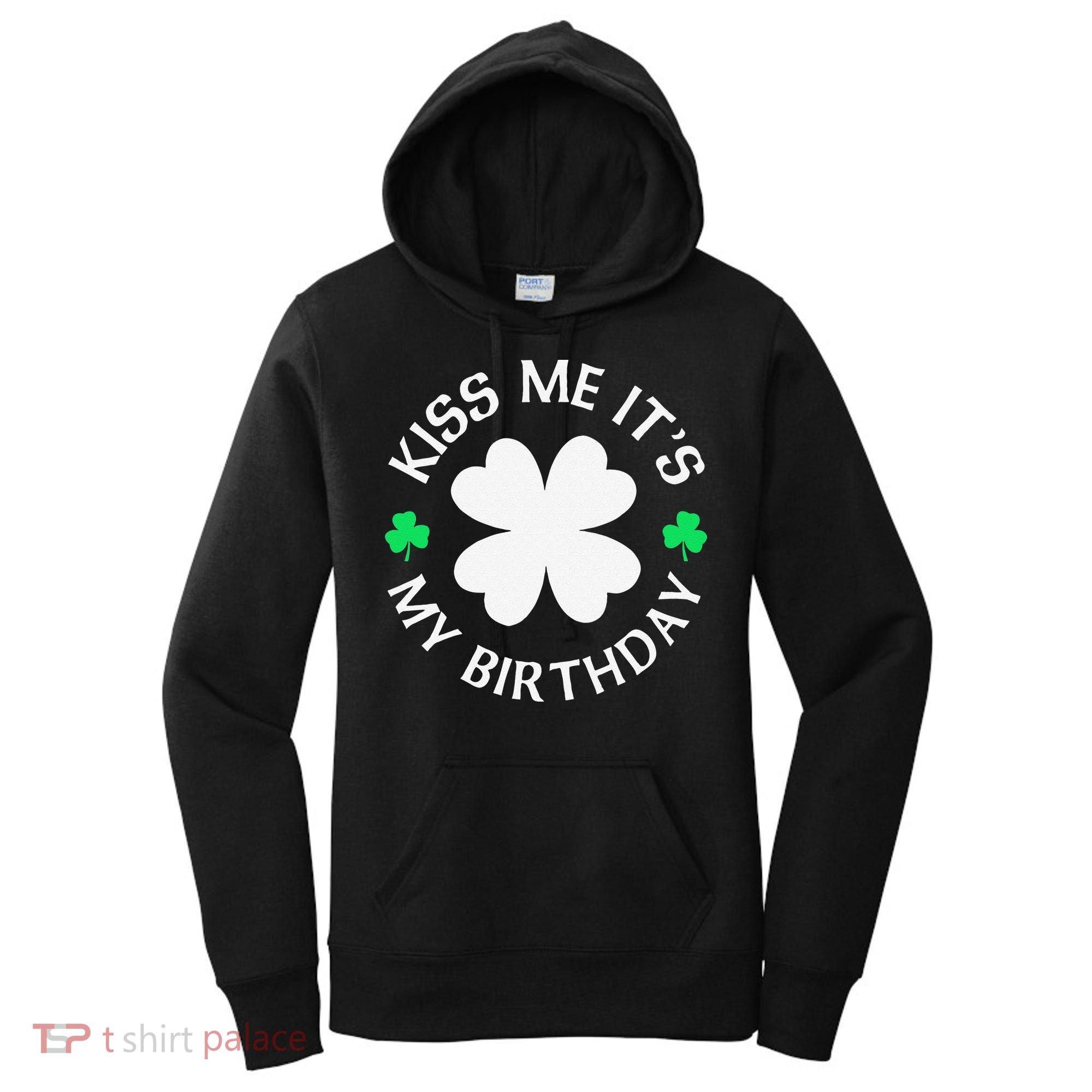 St Patricks Day Kiss Me It's My Birthday Women's Hoodie