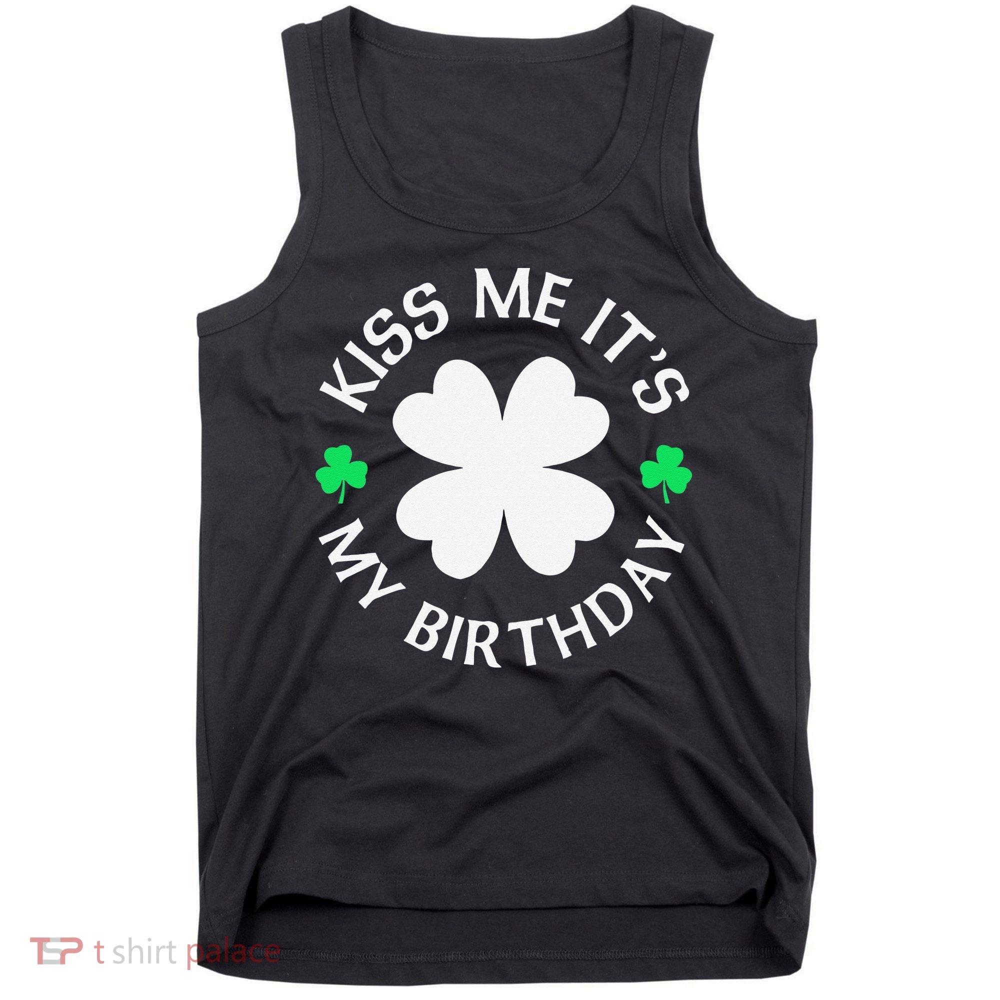 St Patricks Day Kiss Me It's My Birthday Tank Top