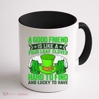 St Patricks Day A Good Friend Is Like A Four Leaf Clover Coffee Mug thumb 1