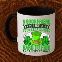 St Patricks Day A Good Friend Is Like A Four Leaf Clover Coffee Mug thumb 2