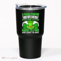 St Patricks Day A Good Friend Is Like A Four Leaf Clover Tumbler thumb 0