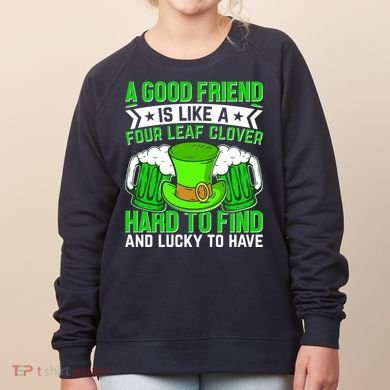St Patricks Day A Good Friend Is Like A Four Leaf Clover Women's Sweatshirt