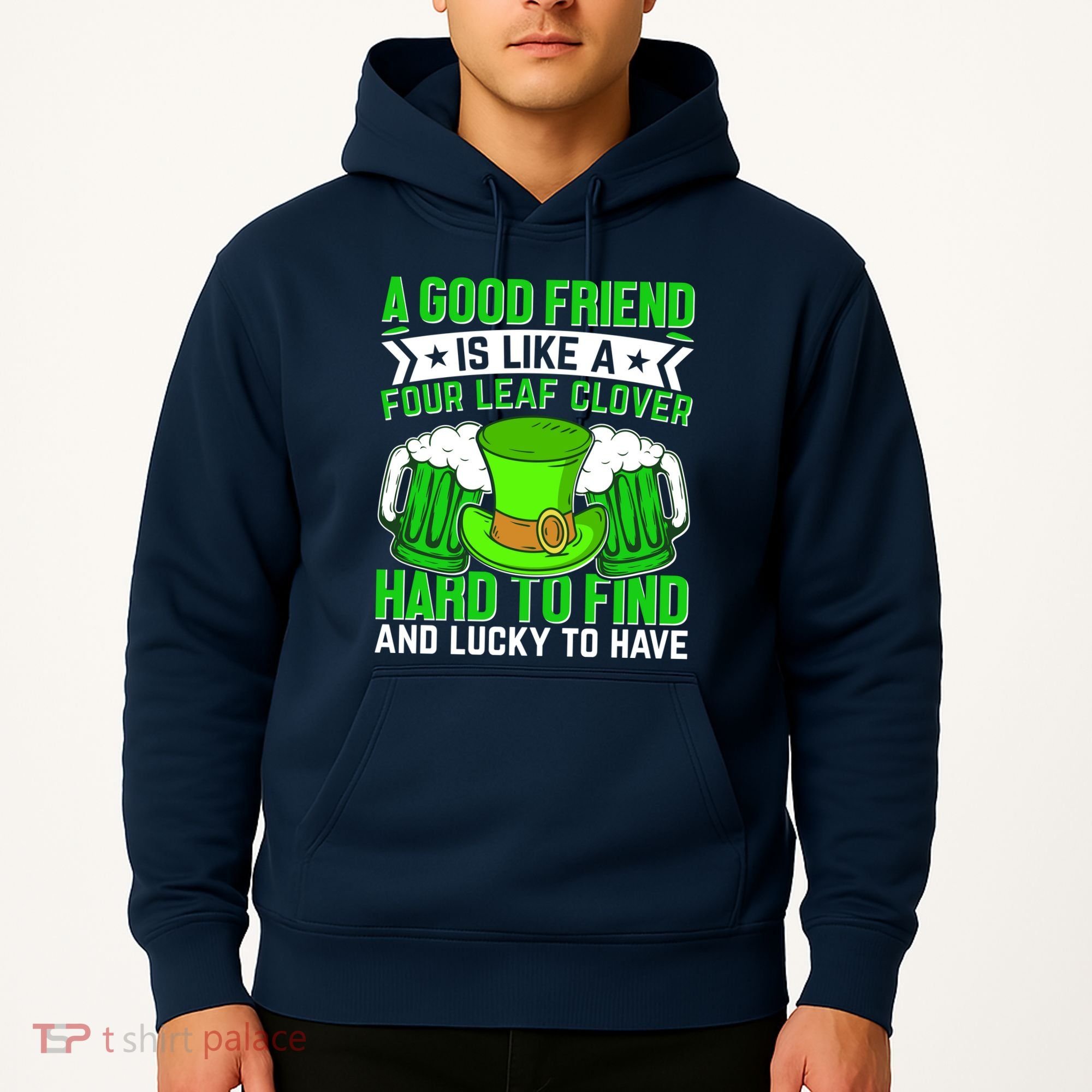 St Patricks Day A Good Friend Is Like A Four Leaf Clover Hoodie