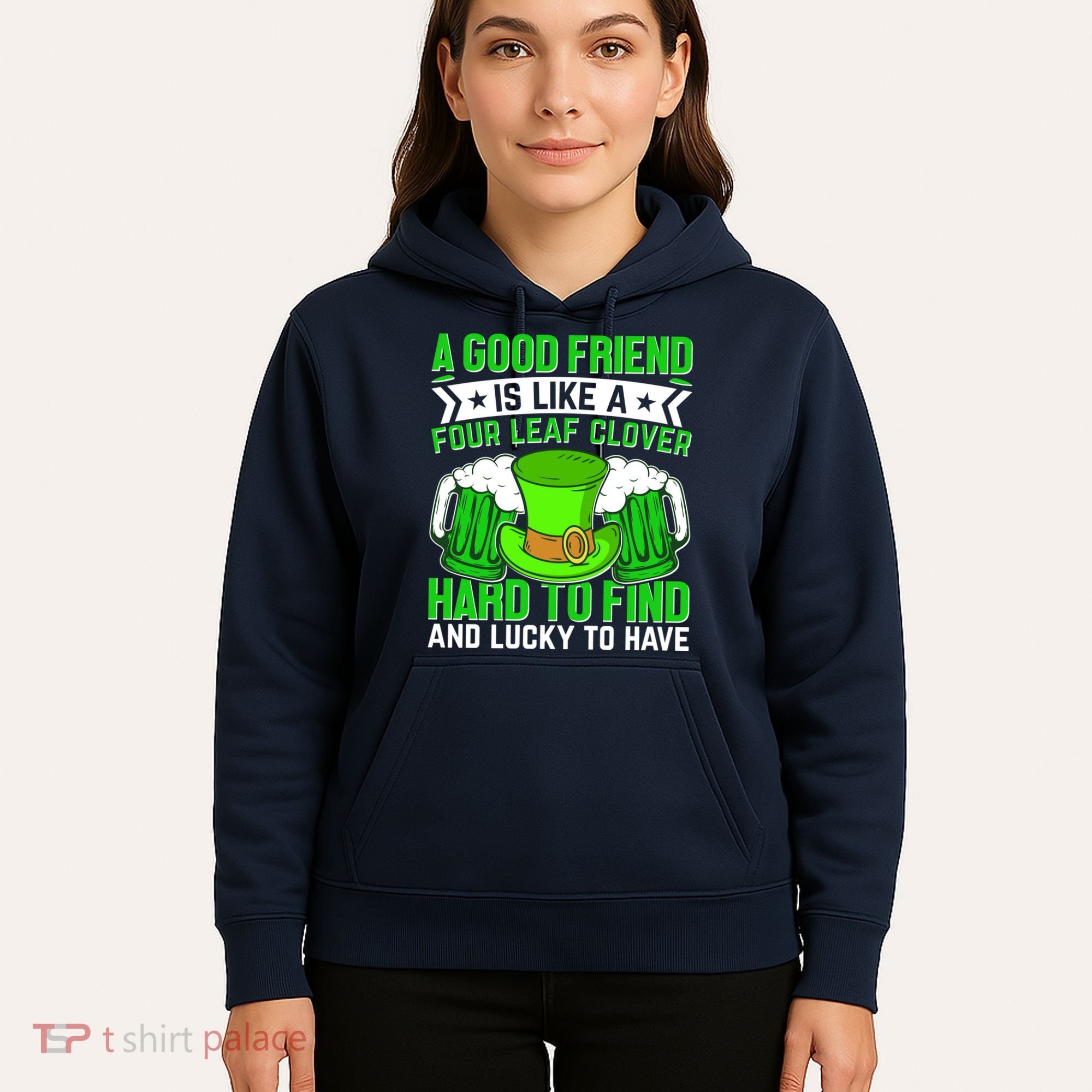 St Patricks Day A Good Friend Is Like A Four Leaf Clover Hoodie
