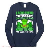 St Patricks Day A Good Friend Is Like A Four Leaf Clover Long Sleeve Shirt thumb 0