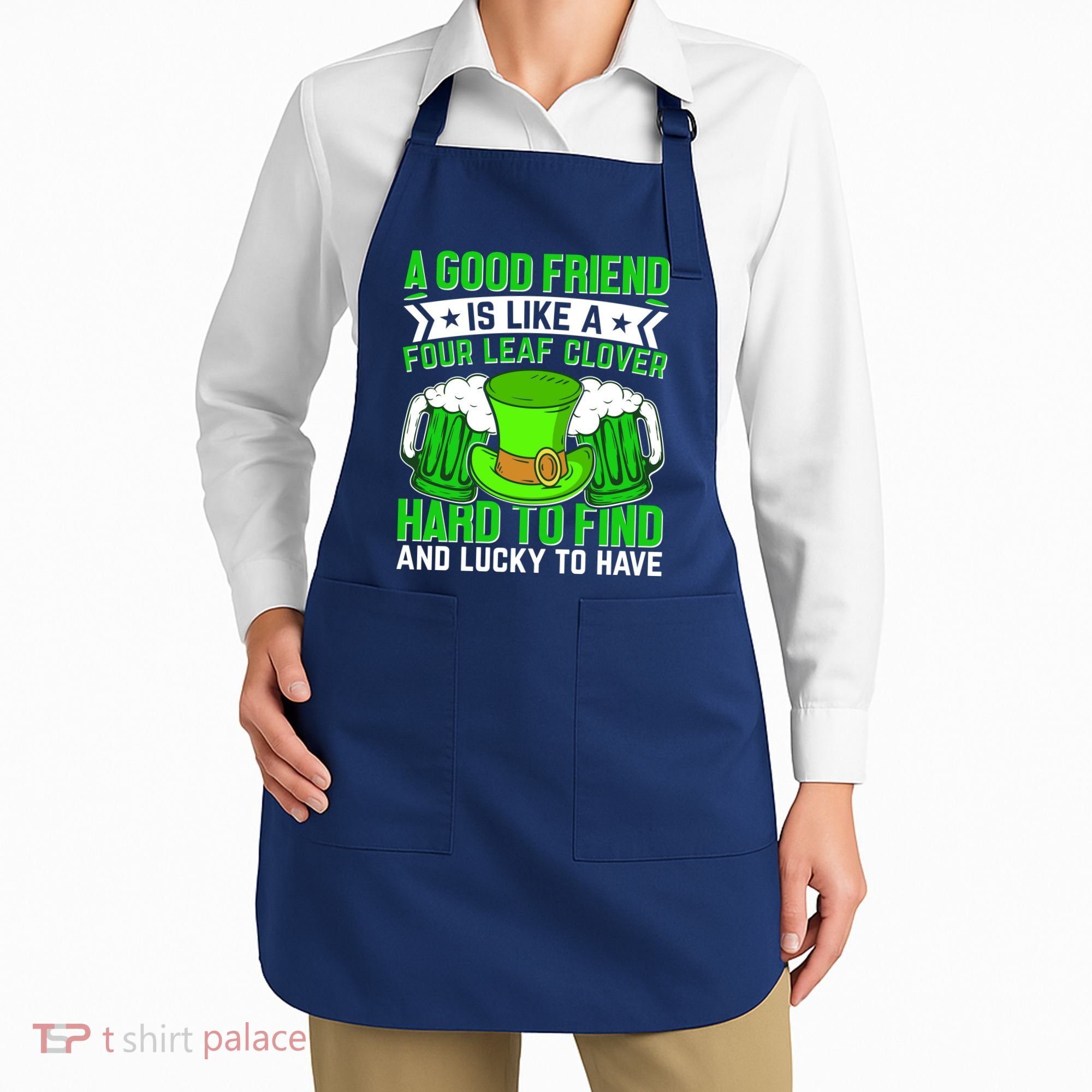 St Patricks Day A Good Friend Is Like A Four Leaf Clover Apron