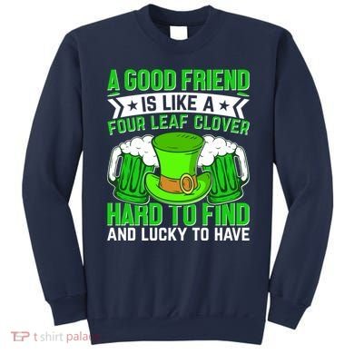 St Patricks Day A Good Friend Is Like A Four Leaf Clover Sweatshirt