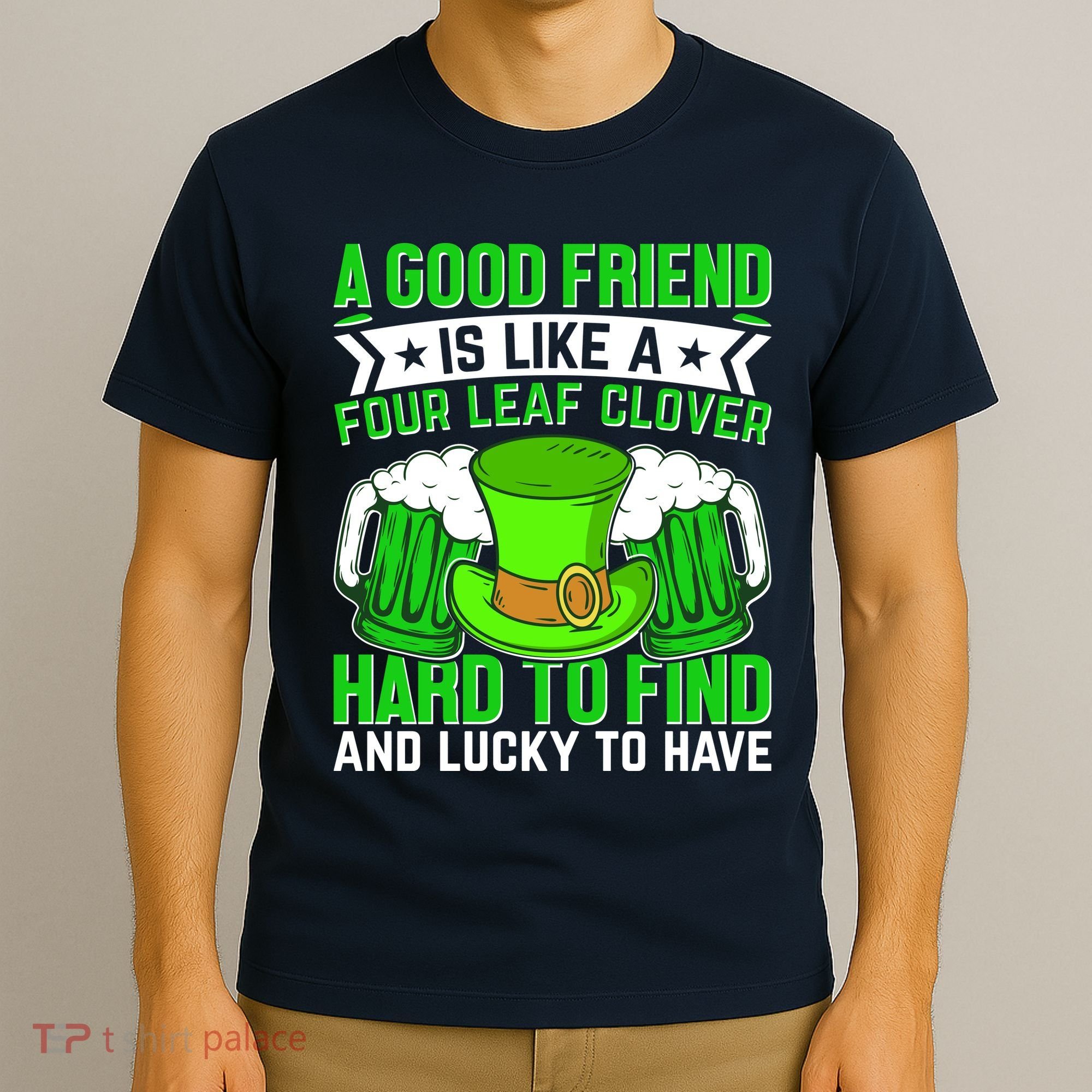 St Patricks Day A Good Friend Is Like A Four Leaf Clover T-Shirt