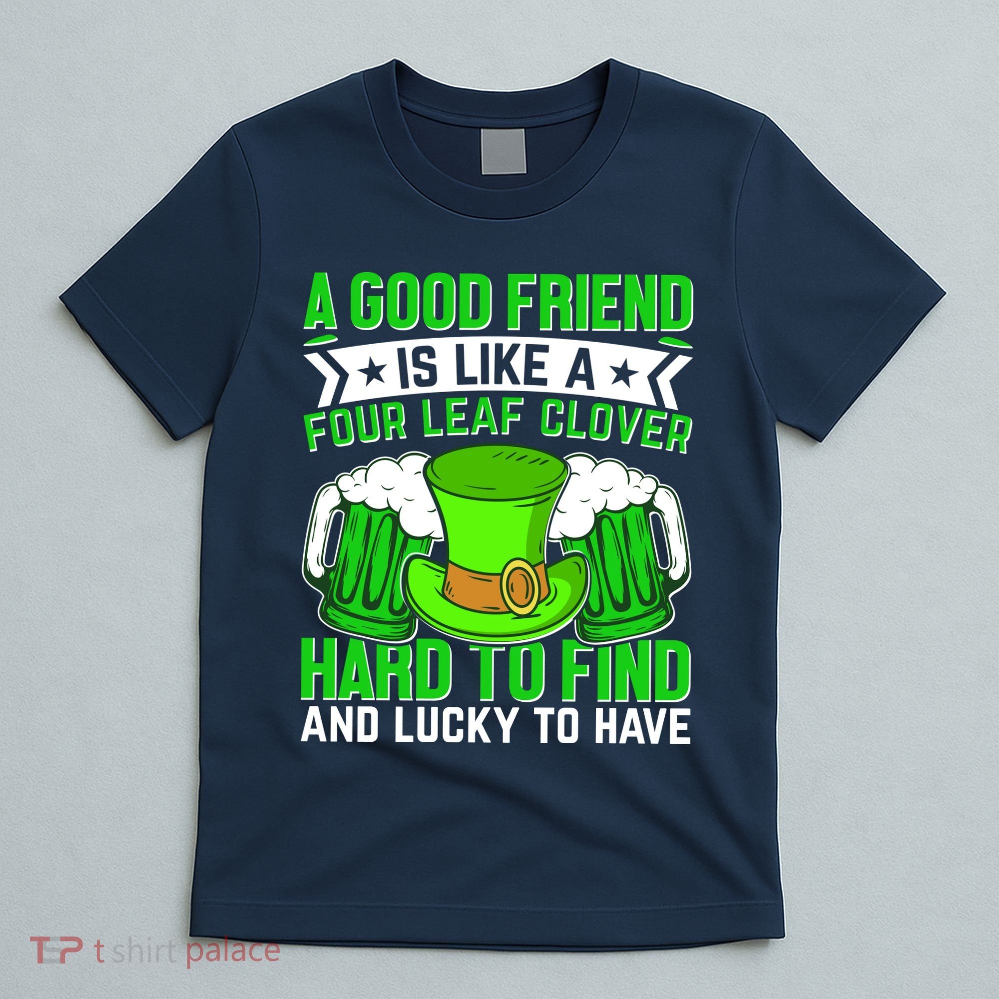 St Patricks Day A Good Friend Is Like A Four Leaf Clover T-Shirt