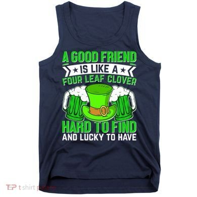 St Patricks Day A Good Friend Is Like A Four Leaf Clover Tank Top