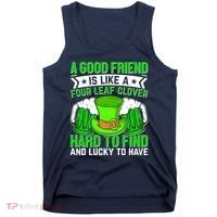 St Patricks Day A Good Friend Is Like A Four Leaf Clover Tank Top thumb 0