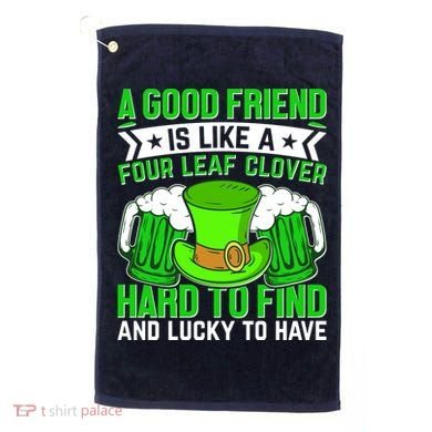 St Patricks Day A Good Friend Is Like A Four Leaf Clover Golf Towel